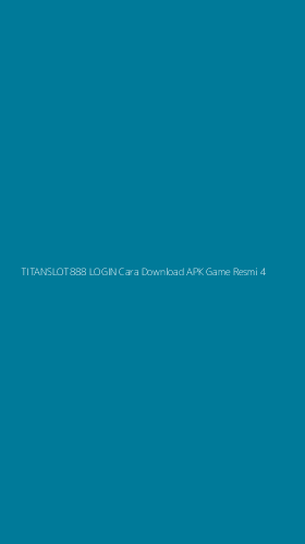 Tampilan Antarmuka Aplikasi Titanslot888 Login Cara Download Apk Game Resmi - 4