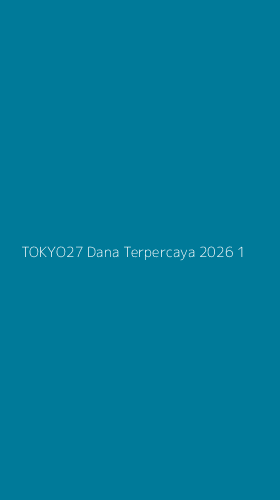 Tampilan Antarmuka Aplikasi Tokyo27 Dana Terpercaya 2026 - 1