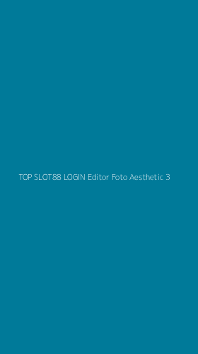 Tampilan Antarmuka Aplikasi Top Slot88 Login Editor Foto Aesthetic - 3