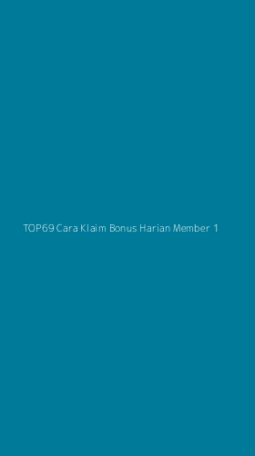 Tampilan Antarmuka Aplikasi Top69 Cara Klaim Bonus Harian Member - 1