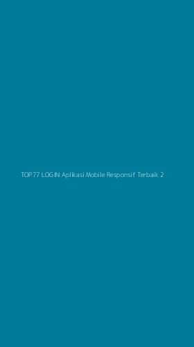 Tampilan Antarmuka Aplikasi Top77 Login Aplikasi Mobile Responsif Terbaik - 2