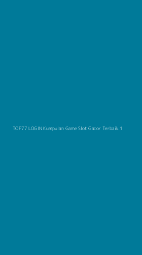 Tampilan Antarmuka Aplikasi Top77 Login Kumpulan Game Slot Gacor Terbaik - 1