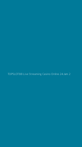 Tampilan Antarmuka Aplikasi Topslot88 Live Streaming Casino Online 24jam - 2