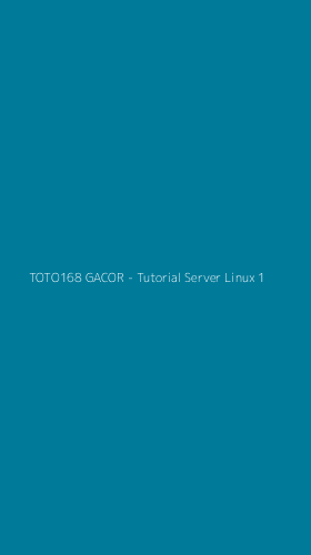 Tampilan Antarmuka Aplikasi TOTO168 GACOR - Tutorial Server Linux - 1