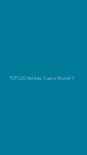 Tampilan Antarmuka Aplikasi Toto20 Aplikasi Cuaca Akurat - 1