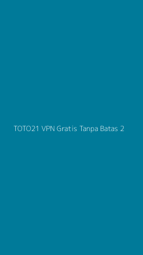 Tampilan Antarmuka Aplikasi Toto21 Vpn Gratis Tanpa Batas - 2