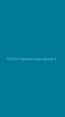 Tampilan Antarmuka Aplikasi Toto313 Aplikasi Cuaca Akurat - 3