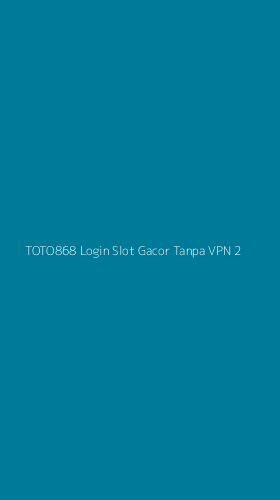 Tampilan Antarmuka Aplikasi Toto868 Login Slot Gacor Tanpa Vpn - 2
