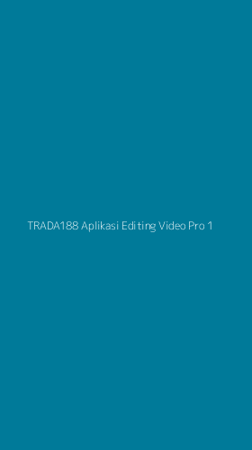 Tampilan Antarmuka Aplikasi Trada188 Aplikasi Editing Video Pro - 1