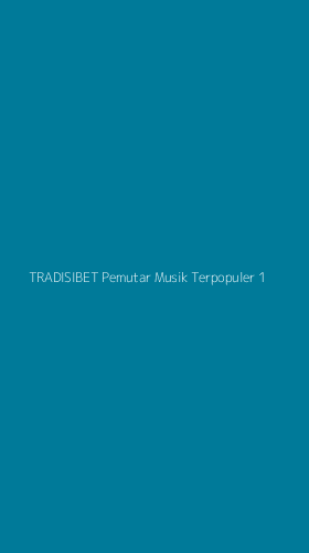 Tampilan Antarmuka Aplikasi Tradisibet Pemutar Musik Terpopuler - 1