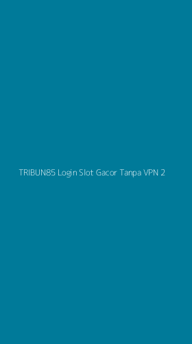 Tampilan Antarmuka Aplikasi Tribun85 Login Slot Gacor Tanpa Vpn - 2