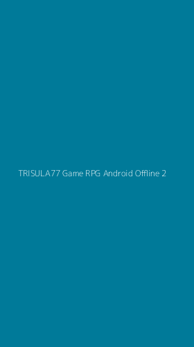 Tampilan Antarmuka Aplikasi Trisula77 Game Rpg Android Offline - 2