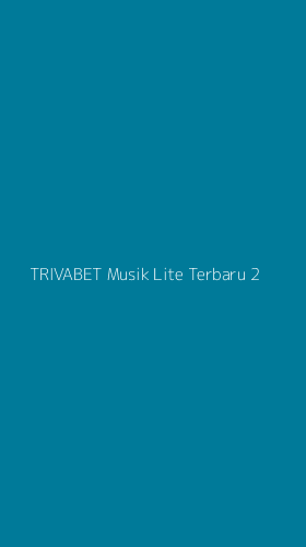Tampilan Antarmuka Aplikasi Trivabet Musik Lite Terbaru - 2