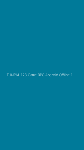 Tampilan Antarmuka Aplikasi Tumpah123 Game Rpg Android Offline - 1