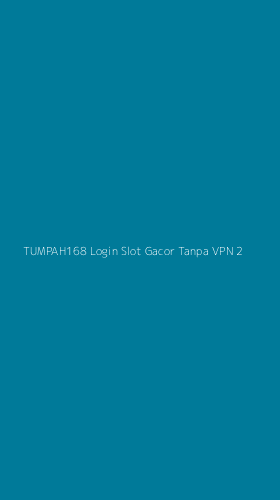 Tampilan Antarmuka Aplikasi Tumpah168 Login Slot Gacor Tanpa Vpn - 2
