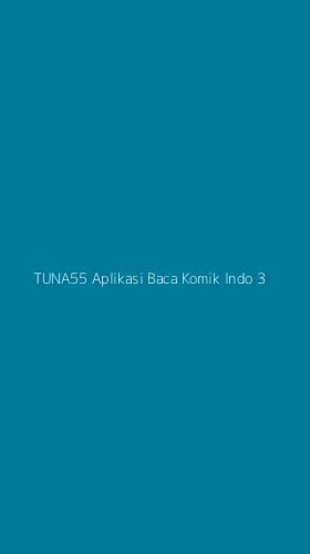Tampilan Antarmuka Aplikasi Tuna55 Aplikasi Baca Komik Indo - 3