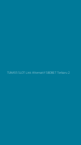 Tampilan Antarmuka Aplikasi Tuna55 Slot Link Alternatif Sbobet Terbaru - 2