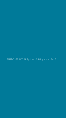 Tampilan Antarmuka Aplikasi Turbo188 Login Aplikasi Editing Video Pro - 2