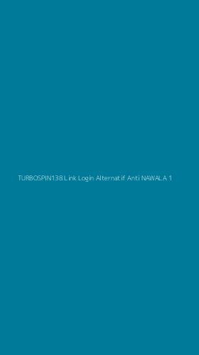 Tampilan Antarmuka Aplikasi Turbospin138 Link Login Alternatif Anti Nawala - 1