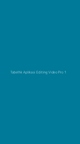 Tampilan Antarmuka Aplikasi Tabelhk Aplikasi Editing Video Pro - 1