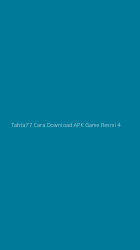 Tampilan Antarmuka Aplikasi Tahta77 Cara Download Apk Game Resmi - 4