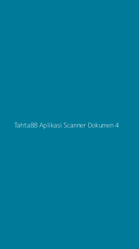 Tampilan Antarmuka Aplikasi Tahta88 Aplikasi Scanner Dokumen - 4