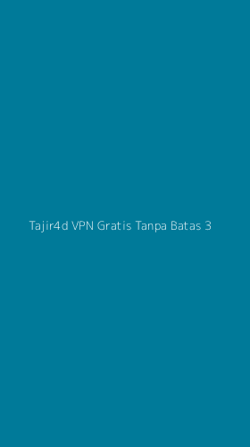Tampilan Antarmuka Aplikasi Tajir4d Vpn Gratis Tanpa Batas - 3
