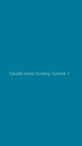 Tampilan Antarmuka Aplikasi Taka89 Game Strategi Terbaik - 1