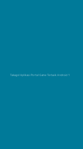 Tampilan Antarmuka Aplikasi Takagol Aplikasi Portal Game Terbaik Android - 1