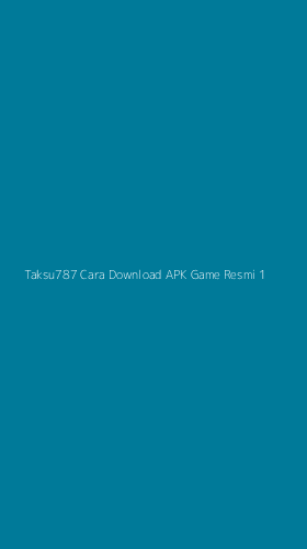 Tampilan Antarmuka Aplikasi Taksu787 Cara Download Apk Game Resmi - 1