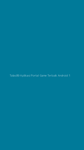 Tampilan Antarmuka Aplikasi Talas89 Aplikasi Portal Game Terbaik Android - 1