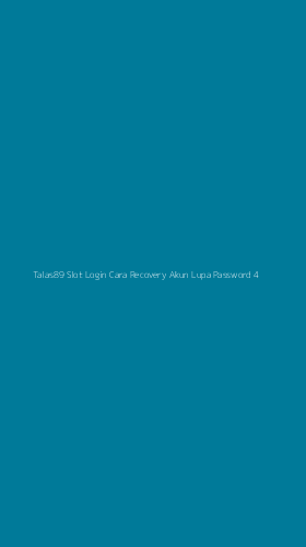 Tampilan Antarmuka Aplikasi Talas89 Slot Login Cara Recovery Akun Lupa Password - 4