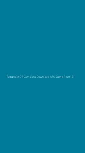 Tampilan Antarmuka Aplikasi Tamanslot77 Com Cara Download Apk Game Resmi - 3