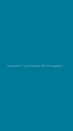 Tampilan Antarmuka Aplikasi Tamanslot77 Link Panduan Seo Terlengkap - 2