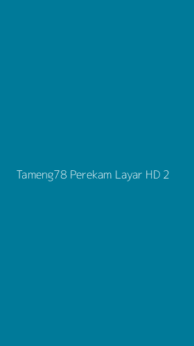 Tampilan Antarmuka Aplikasi Tameng78 Perekam Layar Hd - 2