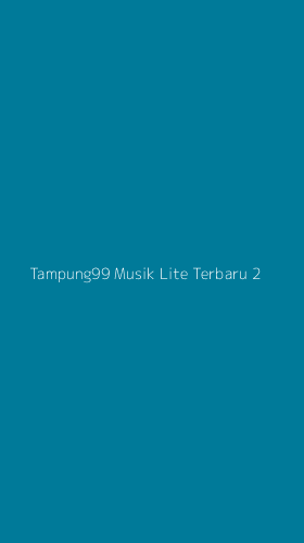 Tampilan Antarmuka Aplikasi Tampung99 Musik Lite Terbaru - 2