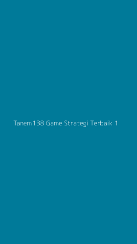 Tampilan Antarmuka Aplikasi Tanem138 Game Strategi Terbaik - 1