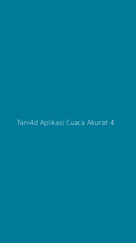 Tampilan Antarmuka Aplikasi Tani4d Aplikasi Cuaca Akurat - 4