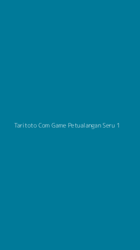 Tampilan Antarmuka Aplikasi Taritoto Com Game Petualangan Seru - 1