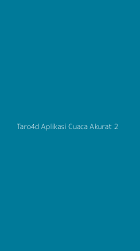 Tampilan Antarmuka Aplikasi Taro4d Aplikasi Cuaca Akurat - 2