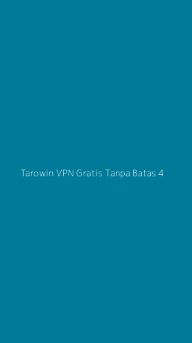 Tampilan Antarmuka Aplikasi Tarowin Vpn Gratis Tanpa Batas - 4