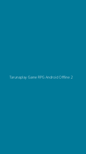 Tampilan Antarmuka Aplikasi Tarunaplay Game Rpg Android Offline - 2