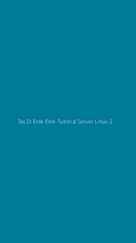 Tampilan Antarmuka Aplikasi Tas Di Erek Erek Tutorial Server Linux - 2