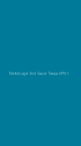 Tampilan Antarmuka Aplikasi Tat4d Login Slot Gacor Tanpa Vpn - 1