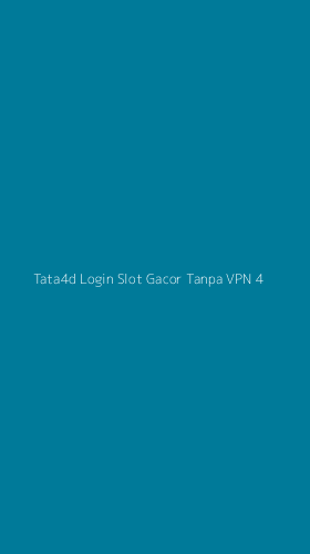 Tampilan Antarmuka Aplikasi Tata4d Login Slot Gacor Tanpa Vpn - 4