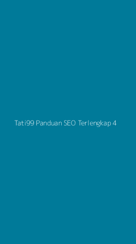 Tampilan Antarmuka Aplikasi Tati99 Panduan Seo Terlengkap - 4