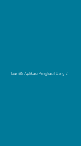 Tampilan Antarmuka Aplikasi Tauri88 Aplikasi Penghasil Uang - 2
