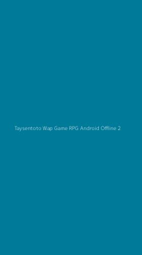 Tampilan Antarmuka Aplikasi Taysentoto Wap Game Rpg Android Offline - 2