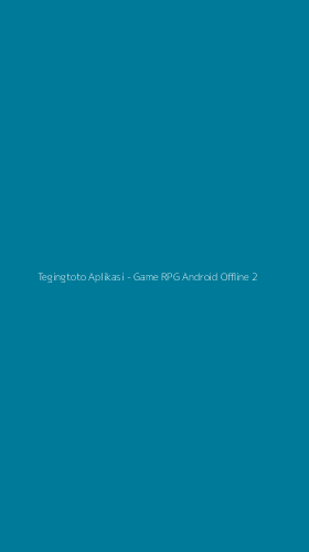 Tampilan Antarmuka Aplikasi Tegingtoto Aplikasi - Game RPG Android Offline - 2