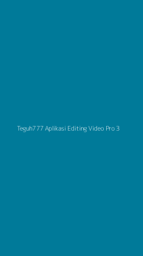 Tampilan Antarmuka Aplikasi Teguh777 Aplikasi Editing Video Pro - 3